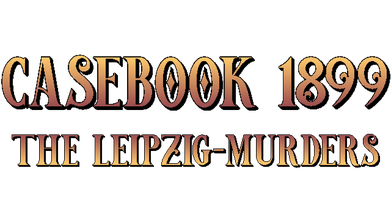 Casebook 1899 - The Leipzig-Murders